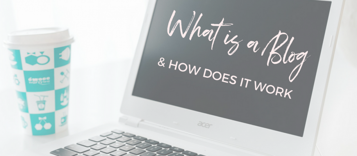 What is a Blog and how does it work